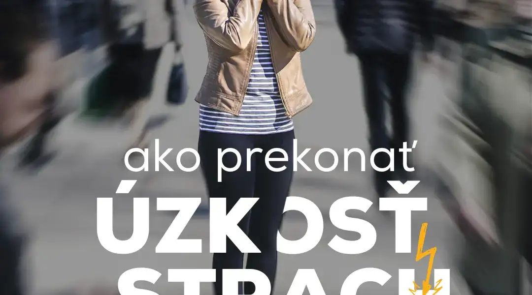 Ako prekonať úzkosť a strach?