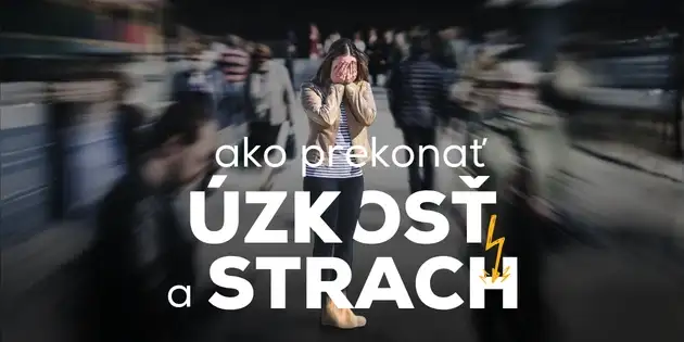 Ako prekonať úzkosť a strach?