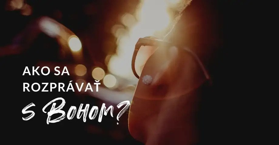 Ako sa rozprávať s Bohom?