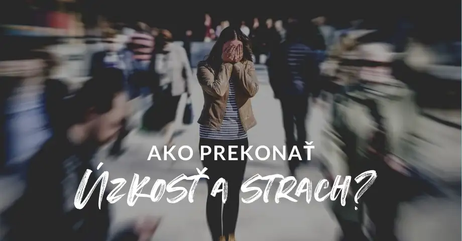 Ako prekonať úzkosť a strach?