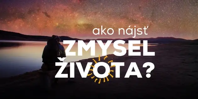 Ako nájsť zmysel života?